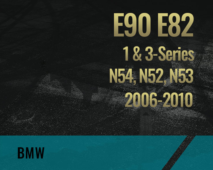 E90 E82, N54 N52 N53 (1 & 3-Series)